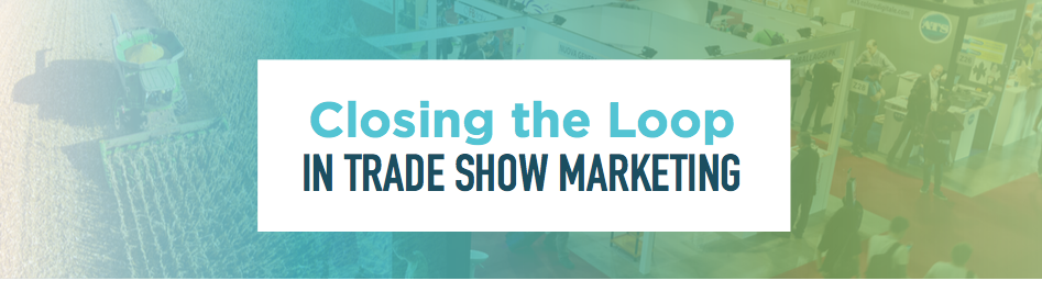Closing the Loop in Tradeshow Marketing header-558015-edited