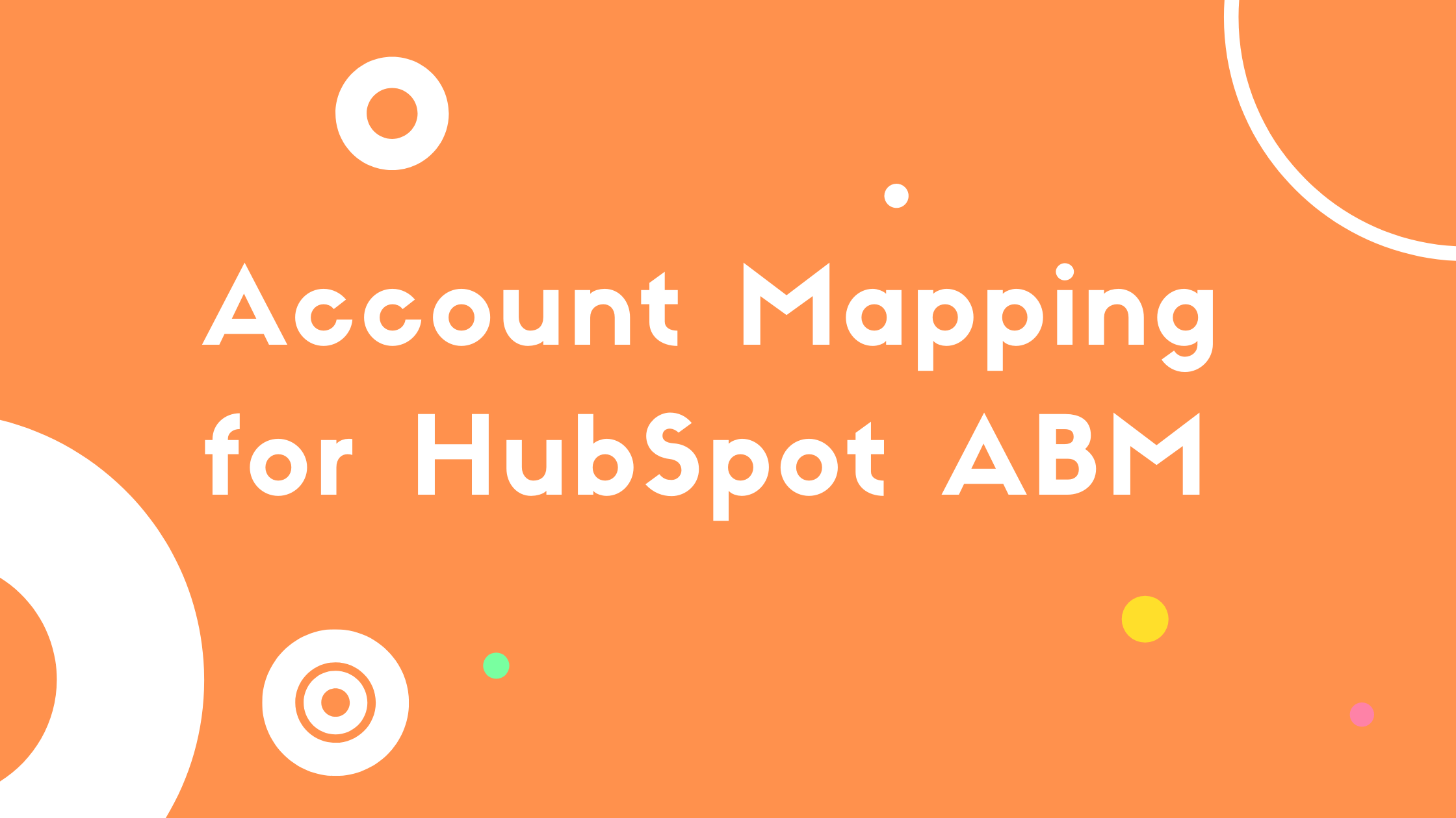 Intro to Account Mapping for HubSpot’s ABM Tools